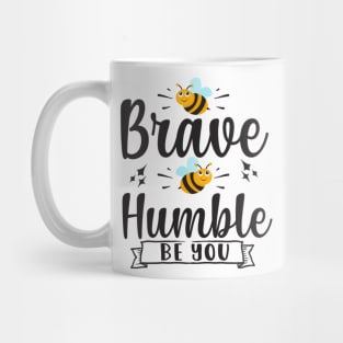 Be Brave Be Humble Be You Mug